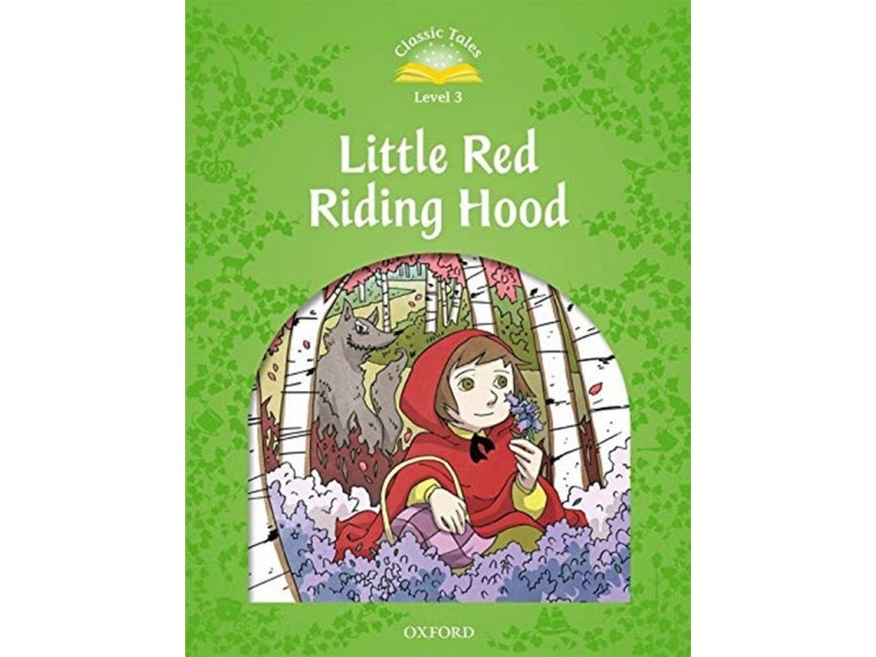 LITTLE RED RIDING HOOD - CLASSIC TALES 2ED. LEVEL 3